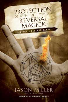 Protection & Reversal Magick by Jason Miller
